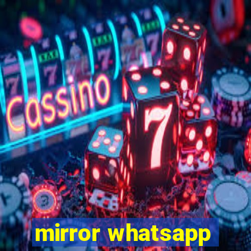 mirror whatsapp